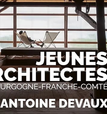 Exposition Antoine Devaux / Jeunes architectes en BFC